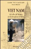 Viet Nam. Dal delta del Mekong ai mille faraglioni di Halong libro