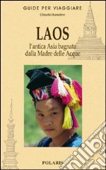 Laos. L'antica Asia bagnata dalla Madre delle Acque libro