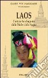 Laos. L'antica Asia bagnata dalla Madre delle Acque libro di Bussolino Claudio