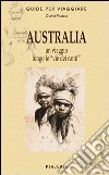 Australia. Un viaggio lungo le «vie dei canti» libro di Piazza Carla