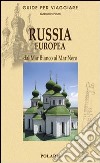 Russia europea. Dal Mar Bianco al Mar Nero libro