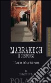 Marrakech e dintorni. Il fascino della città rossa libro