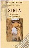 Siria. Viaggio nel cuore del Medio Oriente libro