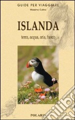 Islanda. Terra, acqua, aria, fuoco libro