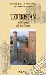 Uzbekistan. Nelle steppe dell'Asia Centrale