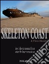 Skeleton Coast. Dove il deserto incontra il mare. Ediz. italiana e inglese libro