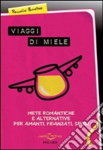 Viaggi di miele, mete romantiche e alternative per amanti, fidanzati, sposi