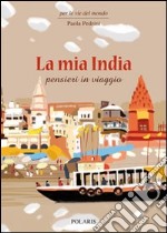 La mia India. Pensieri in viaggio