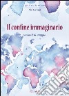 Il confine immaginario. Racconti di viaggio libro di Cavrini Vio