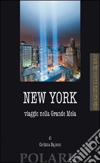 New York. Viaggio nella Grande Mela libro