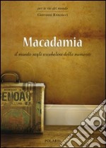 Macadamia. Il mondo negli arcobaleni della memoria