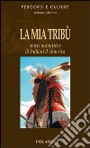 La mia tribù. Storie autentiche di indiani d'America libro