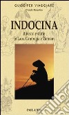 Indocina. Itinerari e storie in Laos, Cambogia e Vietnam libro di Bussolino Claudio