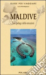 Maldive. L'arcipelago delle emozioni