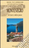 Montenegro. Un nuovo antico Paese libro