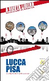 Lucca-Pisa. Le città d'arte in sedia e rotelle libro