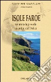 Isole Faroe. Un arcipelago verde ai confini dell'Artico libro di Pulvirenti Daniela