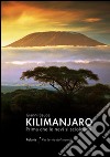 Kilimanjaro. Prima che le nevi si sciolgano libro di Bauce Gianni
