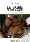 Le mamme di tutti i bambini e altre storie dal Kenya libro di Pedrini Paola