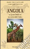 Angola. Un paese moderno nel centro dell'Africa libro