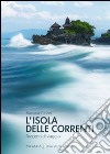 L'isola delle correnti. Racconti di viaggio libro di Curioni Manuela