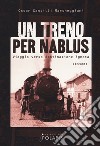 Un treno per Nablus. Viaggio verso destinazione ignota libro di Santilli Marcheggiani Oscar