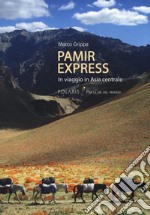 Pamir express. In viaggio in Asia centrale libro