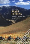 Pamir express. In viaggio in Asia centrale libro di Grippa Marco