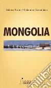 Mongolia. L'ultimo paradiso dei nomadi guerrieri libro