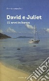 David e Juliet. 22 anni in barca libro di Zoli Pier Vincenzo