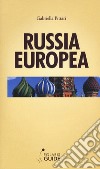 Russia europea. Dal Mar Bianco al Mar Nero libro di Pittari Gabriella