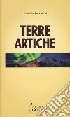 Terre artiche. Norvegia, Svezia, Finlandia e Groenlandia libro