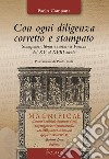 Con ogni diligenza corretto e stampato. Stampatori, librai e cartari a Faenza dal XV al XVIII secolo libro