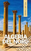 Algeria del Nord libro di Dal Bosco Oriana