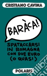 Baràca! Spataccarsi in Romagna con due euro (o quasi) libro