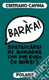 Baràca! Spataccarsi in Romagna con due euro (o quasi) libro