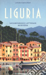 Liguria. Vagabondaggi letterari in riviera libro