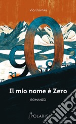 Il mio nome è Zero. Come i numeri si riscattarono dal giogo degli Umani