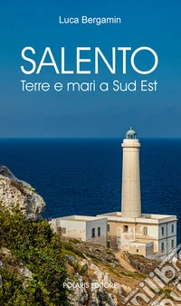 Salento. Terre e mari a Sud Est
