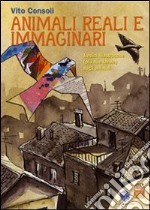 Animali reali e immaginari. Tredici filastrocche (più due favole) sugli animali libro