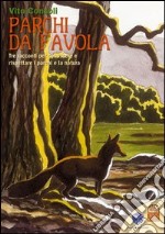 Parchi da favola. Tre racconti per conoscere e rispettare i parchi e la natura. Ediz. illustrata