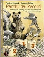 Parchi da record. Tutti i primati dei parchi del Lazio, delle piante e degli animali che vi abitano