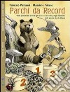 Parchi da record. Tutti i primati dei parchi del Lazio, delle piante e degli animali che vi abitano libro di Petrassi Fabrizio Tufano Massimo