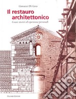 Il restauro architettonico. Cenni storici ed esperienze personali libro