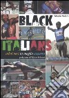 Black Italians. Atleti neri in maglia azzurra libro di Valeri Mauro