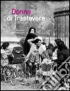 Donne di Trastevere 1971-1972 libro