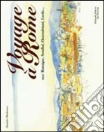 Voyage à Rome. Avec Montaigne, Stendhal, Chateaubriand, Goethe libro