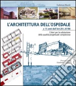 L'architettura dell'ospedale a 15 anni dall'Art. 20 L. 67/88. Criteri per la valutazione della qualità progettuale complessiva