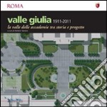 Valle Giulia 1911-2001. La valle delle accademie tra storia e progetto