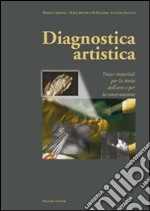 Diagnostica artistica. Tracce materiali per la storia dell arte e